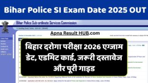 Read more about the article Bihar Police SI Exam Date 2025 OUT: बिहार दरोगा परीक्षा 2026 एग्जाम डेट, एडमिट कार्ड, जरूरी दस्तावेज और पूरी गाइड